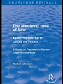 Cover: The Medieval Idea of Law as Represented by Lucas de Penna (Routledge Revivals) - Routledge