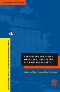 Abbildung von: "Vergessen die vielen Medaillen, vergessen die Kameradschaft". Juden und Sport im deutschen Südwesten - Universitätsverlag Winter