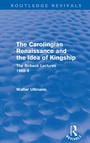 Cover: The Carolingian Renaissance and the Idea of Kingship (Routledge Revivals) - Routledge