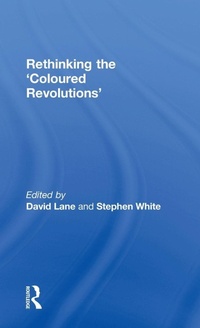 Enlarge image Cover: Rethinking the 'Coloured Revolutions' - Routledge