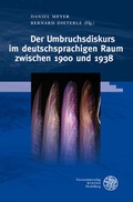 Cover: Der Umbruchsdiskurs im deutschsprachigen Raum zwischen 1900 und 1938 - Universit&auml;tsverlag Winter