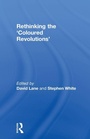 Cover: Rethinking the 'Coloured Revolutions' - Routledge