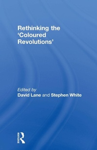 Enlarge image Cover: Rethinking the 'Coloured Revolutions' - Routledge