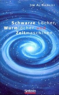 Abbildung von: Schwarze Löcher, Wurmlöcher und Zeitmaschinen - Spektrum Akademischer Verlag