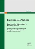 Cover: Emissionslos Wohnen - Quartier "Am M&uuml;ggenberg", Arnsberg-Neheim - Diplomica Verlag