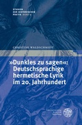 Cover: "Dunkles zu sagen": Deutschsprachige hermetische Lyrik im 20. Jahrhundert - Universit&auml;tsverlag Winter