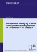 Cover: Konzeptionelle &Uuml;berlegung zu einem Training mit Querschnittsgel&auml;hmten im Dreiachstrainer The Spacecurl - diplom.de