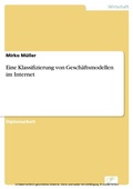 Cover: Eine Klassifizierung von Gesch&auml;ftsmodellen im Internet - diplom.de
