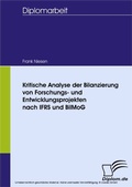 Cover: Kritische Analyse der Bilanzierung von Forschungs- und Entwicklungsprojekten nach IFRS und BilMoG - diplom.de
