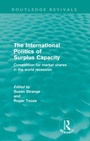 Cover: The International Politics of Surplus Capacity (Routledge Revivals) - Routledge