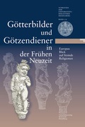 Cover: G&ouml;tterbilder und G&ouml;tzendiener in der Fr&uuml;hen Neuzeit. Europas Blick auf fremde Religionen - Universit&auml;tsverlag Winter