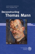 Cover: Deconstructing Thomas Mann - Universit&auml;tsverlag Winter