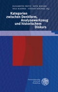 Cover: Kategorien zwischen Denkform, Analysewerkzeug und historischem Diskurs - Universit&auml;tsverlag Winter