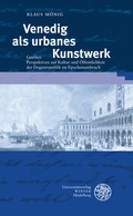 Cover: Venedig als urbanes Kunstwerk - Universit&auml;tsverlag Winter