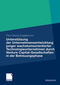 Abbildung von: Unterstützung der Unternehmensentwicklung junger wachstumsorientierter Technologieunternehmen durchVenture Capital-Gesellschaften in der Betreuungsphase - Springer Gabler