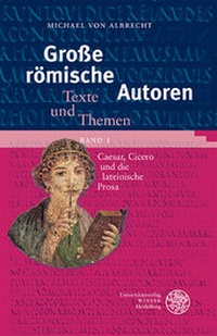 Abbildung von: Große römische Autoren / Caesar, Cicero und die lateinische Prosa - Universitätsverlag Winter