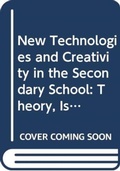 Cover: New Technologies and Creativity in the Secondary School - Routledge