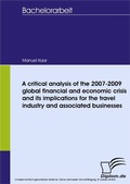 Cover: A critical analysis of the 2007-2009 global financial and economic crisis and its implications for the travel industry and associated businesses - diplom.de