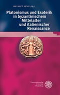 Cover: Platonismus und Esoterik in byzantinischem Mittelalter und italienischer Renaissance - Universit&auml;tsverlag Winter