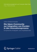 Cover: Die Ideen Community zur Integration von Kunden in die fr&uuml;hen Phasen des Innovationsprozesses - Springer Gabler