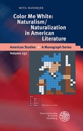 Cover: Color Me White: Naturalism/Naturalization in American Literature - Universit&auml;tsverlag Winter