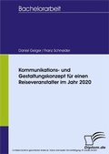 Cover: Kommunikations- und Gestaltungskonzept f&uuml;r einen Reiseveranstalter im Jahr 2020 - diplom.de