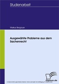 Cover: Ausgew&auml;hlte Probleme aus dem Sachenrecht - diplom.de