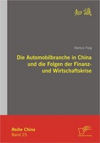 Abbildung von: Die Automobilbranche in China und die Folgen der Finanz- und Wirtschaftskrise - Diplomica Verlag