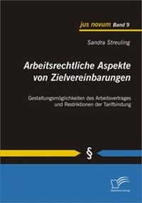 Abbildung von: Arbeitsrechtliche Aspekte von Zielvereinbarungen: Gestaltungsmöglichkeiten des Arbeitsvertrages und Restriktionen der Tarifbindung - Diplomica Verlag