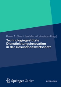 Abbildung von: Technologiegestützte Dienstleistungsinnovation in der Gesundheitswirtschaft - Springer Gabler