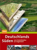 Cover: Deutschlands S&uuml;den - vom Erdmittelalter zur Gegenwart - Spektrum Akademischer Verlag