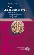Cover: Die Chaldaeischen Orakel: Kontext - Interpretation - Rezeption - Universit&auml;tsverlag Winter