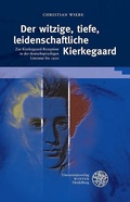 Cover: Der witzige, tiefe, leidenschaftliche Kierkegaard - Universit&auml;tsverlag Winter