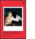 Cover: Why Art Photography? - Routledge