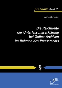 Abbildung von: Die Reichweite der Unterlassungserklärung bei Online-Archiven im Rahmen des Presserechts - Diplomica Verlag