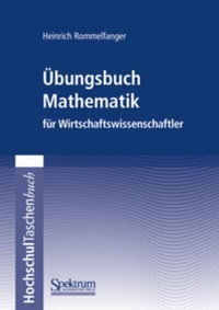 Abbildung von: Übungsbuch Mathematik für Wirtschaftswissenschaftler - Spektrum Akademischer Verlag