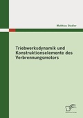 Cover: Triebwerksdynamik und Konstruktionselemente des Verbrennungsmotors - Diplomica Verlag