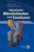 Cover: Literarische M&auml;nnlichkeiten und Emotionen - Universit&auml;tsverlag Winter