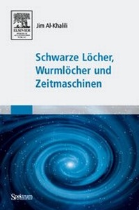 Abbildung von: Schwarze Löcher, Wurmlöcher und Zeitmaschinen - Spektrum Akademischer Verlag