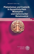 Cover: Platonismus und Esoterik in byzantinischem Mittelalter und italienischer Renaissance - Universit&auml;tsverlag Winter