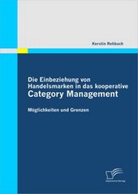 Abbildung von: Die Einbeziehung von Handelsmarken in das kooperative Category Management - Diplomica Verlag