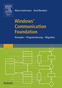 Enlarge image Cover: Windows® Communication Foundation: Konzepte - Programmierung - Migration - Spektrum Akademischer Verlag