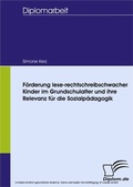 Bild: Förderung lese-rechtschreibschwacher Kinder im Grundschulalter und ihre Relevanz für die Sozialpädagogik - diplom.de