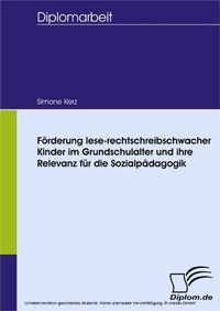 Bild: Förderung lese-rechtschreibschwacher Kinder im Grundschulalter und ihre Relevanz für die Sozialpädagogik - diplom.de