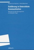 Cover: Einf&uuml;hrung in Unterst&uuml;tzte Kommunikation - Universit&auml;tsverlag Winter