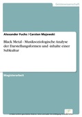Cover: Black Metal - Musiksoziologische Analyse der Darstellungsformen und -inhalte einer Subkultur - diplom.de