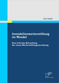 Abbildung von: Immobilienwertermittlung im Wandel: Eine kritische Betrachtung der neuen Wertermittlungsverordnung - Diplomica Verlag