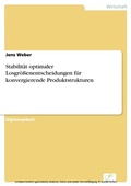 Cover: Stabilit&auml;t optimaler Losgr&ouml;&szlig;enentscheidungen f&uuml;r konvergierende Produktstrukturen - diplom.de