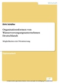 Cover: Organisationsformen von Wasserversorgungsunternehmen Deutschlands - diplom.de