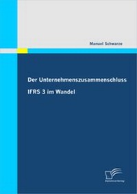 Abbildung von: Der Unternehmenszusammenschluss: IFRS 3 im Wandel - Diplomica Verlag